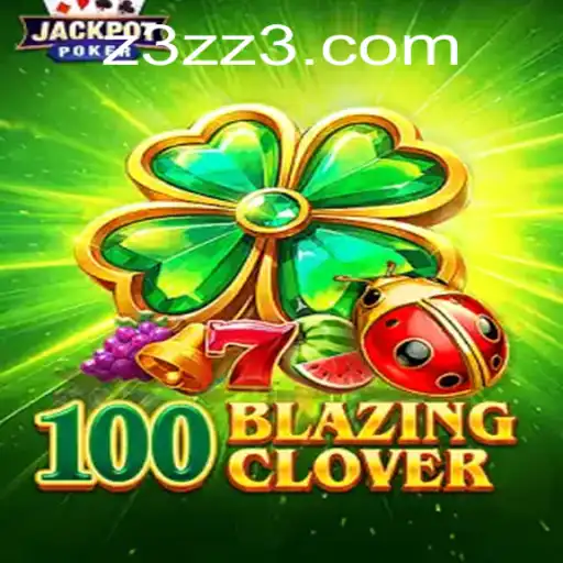 Descubra o Empolgante Universo de 100BlazingClover: O Jogo do Momento